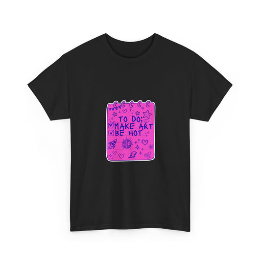 Make Art Be Hot T-Shirt (BLACK)